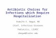 Antibiotic Choices for Infections which Require Hospitalization Rodolfo E. Bégué, MD Chief, Infectious Diseases Pediatrics, LSUHSC rbegue@lsuhsc.edu
