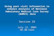 Using past visit information to enhance analysis of National Ambulatory Medical Care Survey (NAMCS) data Session 25 July 13, 2004 10:30-noon