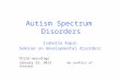 Autism Spectrum Disorders Isabelle Rapin Seminar on developmental disorders Child neurology January 23, 2013 No conflict of interest