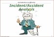 Incident/Accident Analysis 1 Introduction to effective Incident/Accident Analysis