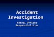 Accident Investigation Patrol Officer Responsibilities