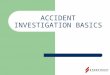 ACCIDENT INVESTIGATION BASICS. Definitions: Can you define these? Incident Accident Accident investigation