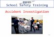1/05 School Safety Training Accident Investigation