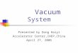 Vacuum System Presented by Dong Haiyi Accelerator Center,IHEP,China April 27, 2006