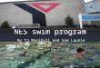 NES swim program By TJ Marshall and Sam Laurie. About the Third Grade Swim Program The third grade swim program is really fun. Everybody starts in the