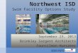 Northwest ISD Swim Facility Options Study September 23, 2013 Brinkley Sargent Architects Counsilman-Hunsaker
