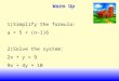 Warm Up 1)Simplify the formula: a = 5 + (n-1)6 2)Solve the system: 2x + y = 9 9x + 4y = 10