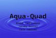 Aqua-Quad Brent Francomano Jacoby Kelley Zach Tekavec