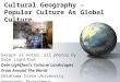 Cultural Geography – Popular Culture As Global Culture Except as noted, all photos by Dale Lightfoot Dale Lightfoot's Cultural Landscapes From Around The