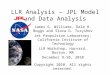 LLR Analysis – JPL Model and Data Analysis James G. Williams, Dale H. Boggs and Slava G. Turyshev Jet Propulsion Laboratory, California Institute of Technology