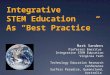 Integrative STEM Education As “Best Practice” Mark Sanders Professor Emeritus Integrative STEM Education Virginia Tech Technology Education Research Conference