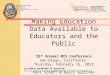 Making Education Data Available to Educators and the Public 25 th Annual MIS Conference San Diego, California Thursday, February 15, 2012 Karl Scheff &
