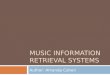 MUSIC INFORMATION RETRIEVAL SYSTEMS Author: Amanda Cohen