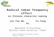 Radical token frequency effect on Chinese character naming Jei-Tun WuJei-Tun Wu Yu-Fang FuYu-Fang Fu Department of Psychology National Taiwan University,