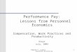Edward P. Lazear Stanford University1 Performance Pay: Lessons from Personnel Economics Compensation, Work Practices and Productivity Steyr July, 2003