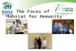 The Faces of Habitat for Humanity. Our Mission: To provide safe, decent, affordable homes for families in need