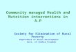 Community managed Health and Nutrition interventions in A.P Society for Elimination of Rural Poverty Department of Rural Development Govt. of Andhra Pradesh