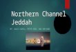 Northern Channel Jeddah BY: JULIA CAVELL, PETER ERNI, AND SAM KUNZ