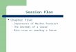 Session Plan Chapter Five: – Importance of Market Research – The Anatomy of a Lease – Mini-case on reading a lease