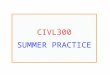 CIVL300 SUMMER PRACTICE. Gain first hand experience in construction industry