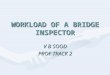 WORKLOAD OF A BRIDGE INSPECTOR V B SOOD PROF TRACK 2