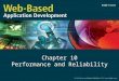 Chapter 10 Performance and Reliability. Objectives Explain performance, workload, throughput, capacity, response time, and latency Describe a process