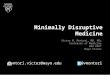 Minimally Disruptive Medicine Victor M. Montori, MD, MSc Professor of Medicine KER UNIT Mayo Clinic montori.victor@mayo.edu@vmontori