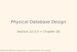 Database Management Systems 3ed, R. Ramakrishnan and J. Gehrke1 Physical Database Design Section 12.3.3 + Chapter 20