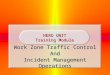 HERO UNIT Training Module Work Zone Traffic Control And Incident Management Operations