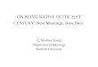 ON BEING NATIVE IN THE 21ST CENTURY: New Meanings, New Data C. Matthew Snipp Department of Sociology Stanford University
