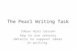 The Pearl Writing Task Ideas mini-lesson How to use sensory details to support ideas in writing