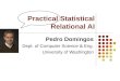 Practical Statistical Relational AI Pedro Domingos Dept. of Computer Science & Eng. University of Washington
