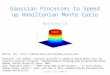 Gaussian Processes to Speed up Hamiltonian Monte Carlo Matthieu Lê Journal Club 11/04/141 Neal, Radford M (2011). " MCMC Using Hamiltonian Dynamics. "