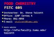 FOOD CHEMISTRY FSTC 605  Instructor: Dr. Steve Talcott  Office: 220F Centeq A  Phone: 862-4056  E-mail: stalcott@tamu.edustalcott@tamu.edu  Course