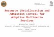 Department of Telecommunications Resource (Re)allocation and Admission Control for Adaptive Multimedia Services Krunoslav Ivesic University of Zagreb,