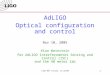 LIGO NSF review, 11/10/05 1 AdLIGO Optical configuration and control Nov 10, 2005 Alan Weinstein for AdLIGO Interferometer Sensing and Control (ISC) and