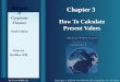 Chapter 3 Principles PrinciplesofCorporateFinance Ninth Edition How To Calculate Present Values Slides by Matthew Will Copyright © 2008 by The McGraw-Hill