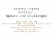 Kidney Paired Donation: Update and Challenges Dorry Segev, MD, PhD Associate Professor of Surgery, Biostatistics, and Epidemiology Director of Clinical