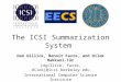 The ICSI Summarization System Dan Gillick, Benoit Favre, and Dilek Hakkani-T¼r {dgillick, favre, dilek}@icsi.  International Computer Science