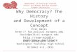 Department of Political Science Center for Middle Eastern Studies Rutgers University Why Democracy? The History and Development of a Concept Eric Davis