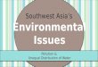 Pollution & Unequal Distribution of Water Southwest Asia’s