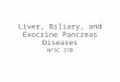 Liver, Biliary, and Exocrine Pancreas Diseases NFSC 370