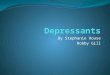By Stephanie Rouse Robby Gill. Depressants – aka Downers Drugs that calm and relax the central nervous system by interfering with nerve impulse transmission