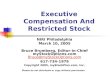 Executive Compensation And Restricted Stock NIRI Philadelphia March 10, 2005 Bruce Brumberg, Editor-in-Chief myStockOptions.com Bruce@myStockOptions.com