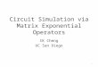 Circuit Simulation via Matrix Exponential Operators CK Cheng UC San Diego 1