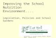 Improving the School Nutrition Environment.... Legislation, Policies and School Gardens Consultant to Steele County Public Health: SHIP - School Site Intervention