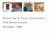 Marketing & Sales Roundtable PR & Market Success November 2005