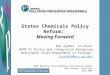 States Chemicals Policy Reform: Moving Forward Ken Zarker, Co-Chair NPPR P2 Policy and Integration Workgroup Washington State Department of Ecology kzar461@ecy.wa.gov