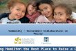 Making Hamilton the Best Place to Raise a Child Hamilton Roundtable for Poverty Reduction Community – Government Collaboration on Policy