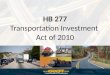 HB 277 Transportation Investment Act of 2010. Bill Overview Transportation Sales and Use Tax – Creates 12 Special tax districts based on RC boundaries
